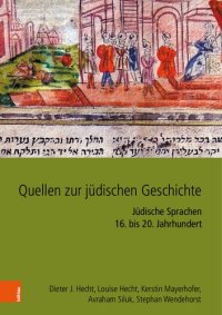 cover of the book Quellen zur jüdischen Geschichte im Heiligen Römischen Reich und seinen Nachfolgestaaten: Jüdische Sprachen 16. bis 20. Jahrhundert