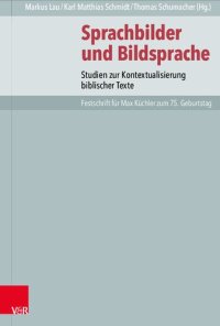 cover of the book Sprachbilder und Bildsprache: Studien zur Kontextualisierung biblischer Texte. Festschrift für Max Küchler zum 75. Geburtstag