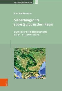 cover of the book Siebenbürgen im südosteuropäischen Raum: Studien zur Siedlungsgeschichte des 9.–14. Jahrhunderts