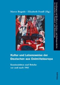 cover of the book Kultur und Lebensweise der Deutschen aus Ostmitteleuropa: Kontinuitäten und Brüche vor und nach 1945