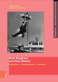 cover of the book Ruth Berghaus und Paul Dessau: Komponieren – Choreographieren – Inszenieren