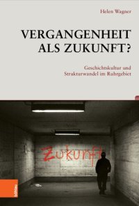 cover of the book Vergangenheit als Zukunft?: Geschichtskultur und Strukturwandel im Ruhrgebiet