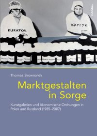 cover of the book Marktgestalten in Sorge: Kunstgalerien und ökonomische Ordnungen in Polen und Russland (1985–2007)