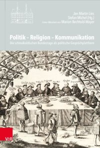 cover of the book Politik – Religion – Kommunikation: Die schmalkaldischen Bundestage als politische Gesprächplattform