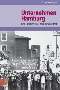 cover of the book Unternehmen Hamburg: Eine Geschichte der neoliberalen Stadt