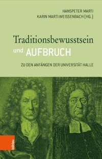 cover of the book Traditionsbewusstsein und Aufbruch: Zu den Anfängen der Universität Halle