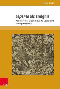 cover of the book Lepanto als Ereignis: Dezentrierende Geschichte(n) der Seeschlacht von Lepanto (1571)