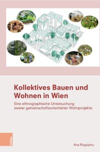 cover of the book Kollektives Bauen und Wohnen in Wien: Eine ethnographische Untersuchung zweier gemeinschaftsorientierter Wohnprojekte