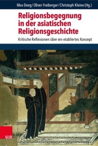 cover of the book Religionsbegegnung in der asiatischen Religionsgeschichte: Kritische Reflexionen über ein etabliertes Konzept