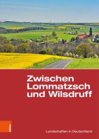 cover of the book Zwischen Lommatzsch und Wilsdruff: Eine landeskundliche Bestandsaufnahme