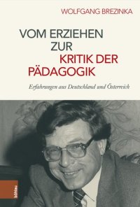 cover of the book Vom Erziehen zur Kritik der Pädagogik: Erfahrungen aus Deutschland und Österreich