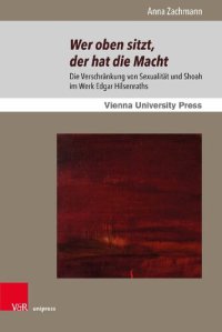 cover of the book Wer oben sitzt, der hat die Macht: Die Verschränkung von Sexualität und Shoah im Werk Edgar Hilsenraths