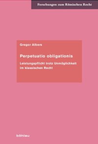 cover of the book Perpetuatio obligationis: Leistungspflicht trotz Unmöglichkeit im klassischen Recht