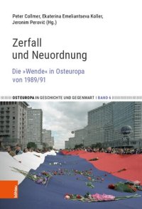 cover of the book Zerfall und Neuordnung: Die »Wende« in Osteuropa von 1989/91