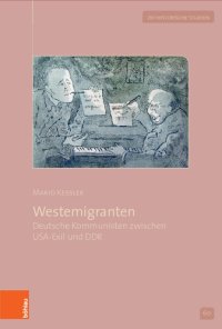 cover of the book Westemigranten: Deutsche Kommunisten zwischen USA-Exil und DDR