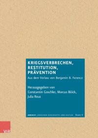 cover of the book Kriegsverbrechen, Restitution, Prävention: Aus dem Vorlass von Benjamin B. Ferencz