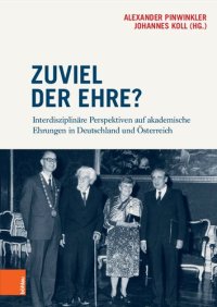 cover of the book Zuviel der Ehre?: Interdisziplinäre Perspektiven auf akademische Ehrungen in Deutschland und Österreich