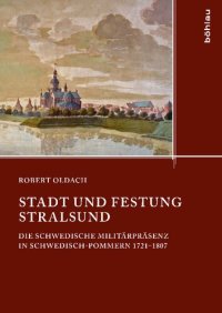 cover of the book Stadt und Festung Stralsund: Die schwedische Militärpräsenz in Schwedisch-Pommern 1721–1807