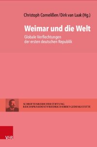 cover of the book Weimar und die Welt: Globale Verflechtungen der ersten deutschen Republik