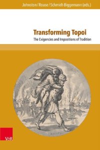 cover of the book Transforming Topoi: The Exigencies and Impositions of Tradition