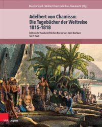 cover of the book Adelbert von Chamisso: Die Tagebücher der Weltreise 1815–1818: Edition der handschriftlichen Bücher aus dem Nachlass. Teil 1: Text. Teil 2: Kommentar