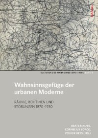 cover of the book Wahnsinnsgefüge der urbanen Moderne: Räume, Routinen und Strukturen 1870–1930