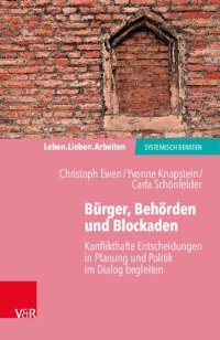 cover of the book Bürger, Behörden und Blockaden: Konflikthafte Entscheidungen in Planung und Politik im Dialog begleiten