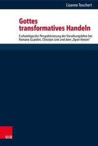 cover of the book Gottes transformatives Handeln: Eschatologische Perspektivierung der Vorsehungslehre bei Romano Guardini, Christian Link und dem „Open theism“