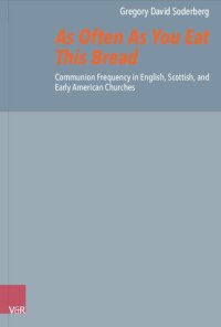 cover of the book As Often As You Eat This Bread: Communion Frequency in English, Scottish, and Early American Churches