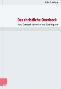 cover of the book Der christliche Overbeck: Franz Overbeck als Ironiker und Schellingianer