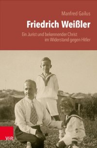 cover of the book Friedrich Weißler: Ein Jurist und bekennender Christ im Widerstand gegen Hitler