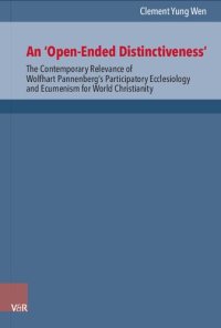 cover of the book An ‘Open-Ended Distinctiveness’: The Contemporary Relevance of Wolfhart Pannenberg’s Participatory Ecclesiology and Ecumenism for World Christianity