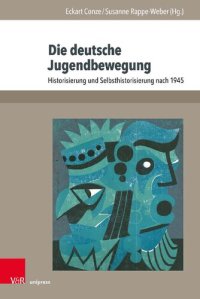 cover of the book Die deutsche Jugendbewegung: Historisierung und Selbsthistorisierung nach 1945