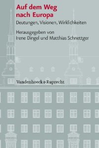 cover of the book Auf dem Weg nach Europa: Deutungen, Visionen, Wirklichkeiten