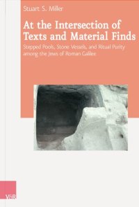 cover of the book At the Intersection of Texts and Material Finds: Stepped Pools, Stone Vessels, and Ritual Purity Among the Jews of Roman Galilee