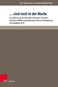 cover of the book … sind noch in der Mache: Zur Bedeutung der Rhetorik in Hamanns Schriften. Acta des zwölften Internationalen Hamann-Kolloquiums in Heidelberg 2019