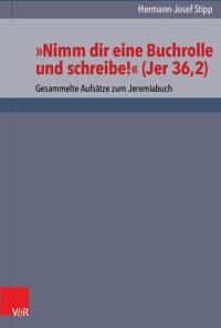 cover of the book "Nimm dir eine Buchrolle und schreibe!" (Jer 36,2): Gesammelte Aufsätze zum Jeremiabuch