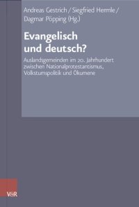 cover of the book Evangelisch und deutsch?: Auslandsgemeinden im 20. Jahrhundert zwischen Nationalprotestantismus, Volkstumspolitik und Ökumene