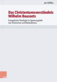 cover of the book Das Christentumsverständnis Wilhelm Boussets: Evangelische Theologie im Spannungsfeld von Historismus und Rationalismus