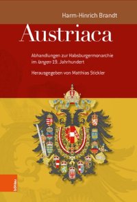 cover of the book Austriaca: Abhandlungen zur Habsburgermonarchie im 'langen' 19. Jahrhundert . Herausgegeben von Matthias Stickler