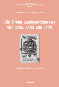 cover of the book Die Tiroler Landesordnungen von 1526, 1532 und 1573: Historische Einführung und Edition