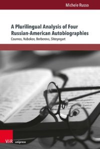 cover of the book A Plurilingual Analysis of Four Russian-American Autobiographies: Cournos, Nabokov, Berberova, Shteyngart