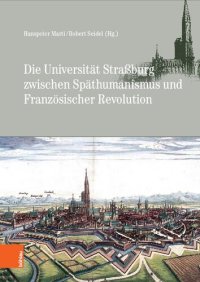 cover of the book Die Universität Straßburg zwischen Späthumanismus und Französischer Revolution