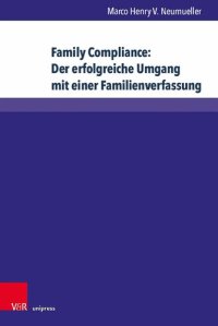 cover of the book Family Compliance: Der erfolgreiche Umgang mit einer Familienverfassung: Kontextuelle Einordnung und konkrete Handlungsempfehlungen für Unternehmerfamilien