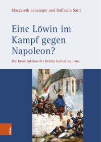 cover of the book Eine Löwin im Kampf gegen Napoleon?: Die Konstruktion der Heldin Katharina Lanz