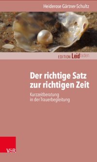 cover of the book Der richtige Satz zur richtigen Zeit: Kurzzeitberatung in der Trauerbegleitung