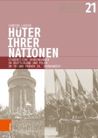 cover of the book Hüter ihrer Nationen: Studentische Verbindungen in Deutschland und Polen im 19. und frühen 20. Jahrhundert