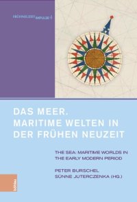 cover of the book Das Meer. Maritime Welten in der Frühen Neuzeit: The Sea. Maritime Worlds in the Early Modern Period. Unter Mitarbeit von Alexandra Serjogin