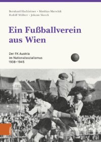 cover of the book Ein Fußballverein aus Wien: Der FK Austria im Nationalsozialismus 1938-1945