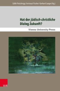 cover of the book Hat der jüdisch-christliche Dialog Zukunft?: Gegenwärtige Aspekte und zukünftige Perspektiven in Mitteleuropa